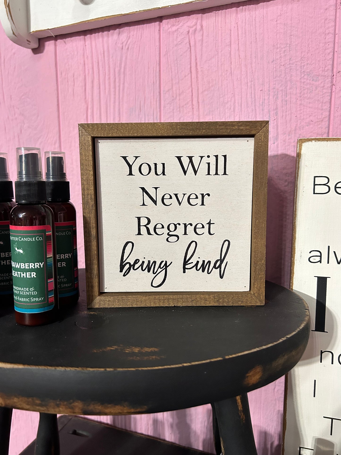 You Will Never Regret being Kind Sign