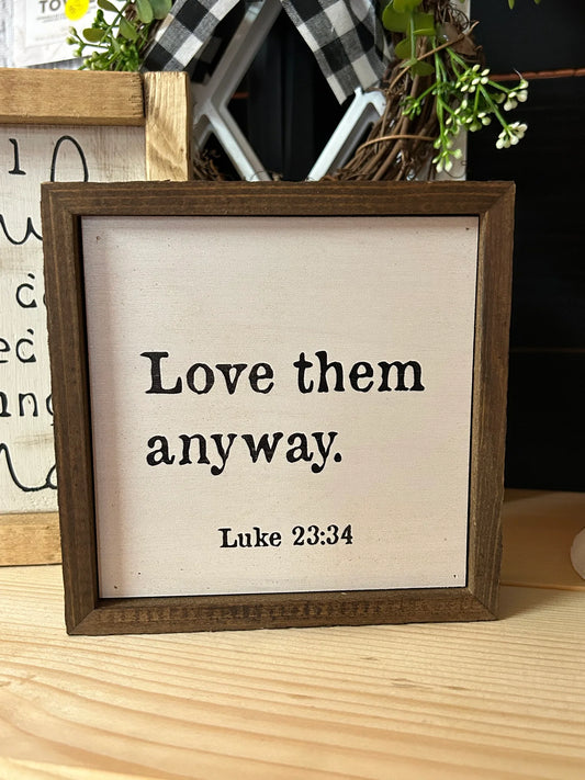 Love Them Anyway. Luke 23:34