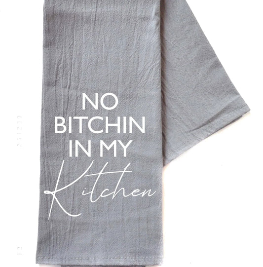 No bitchen I’m my Kitchen Gray Tea Towel